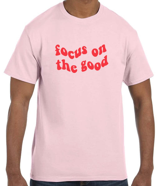 Focus on the Good T-Shirt